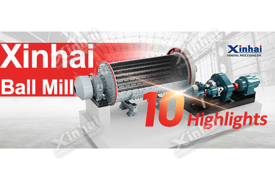 Ten Highlights of Xinhai Ball Mill Design!